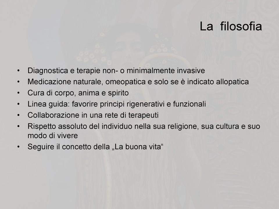 principi rigenerativi e funzionali Collaborazione in una rete di terapeuti Rispetto assoluto