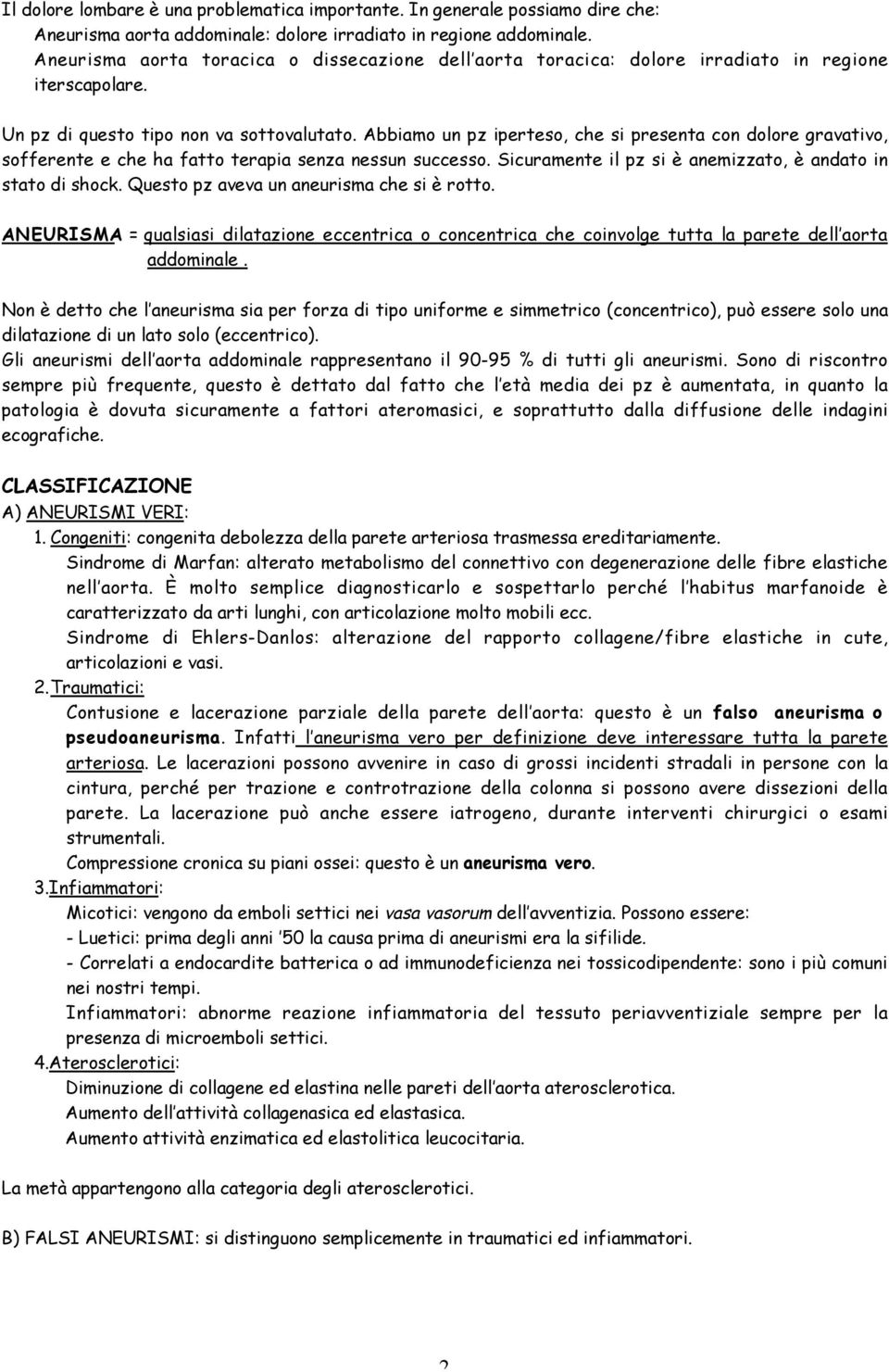 Abbiamo un pz iperteso, che si presenta con dolore gravativo, sofferente e che ha fatto terapia senza nessun successo. Sicuramente il pz si è anemizzato, è andato in stato di shock.