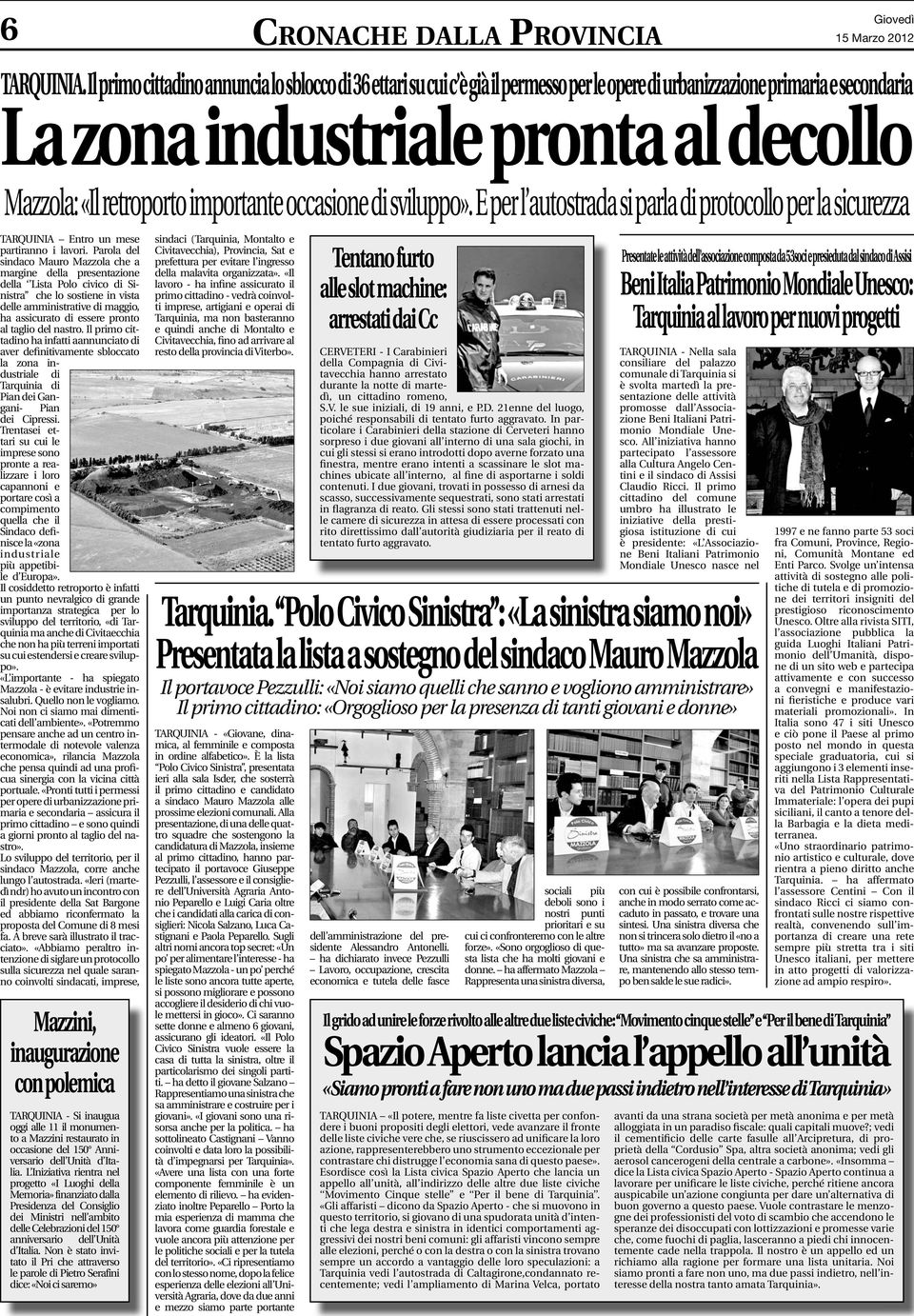 importante occasione di sviluppo». E per l autostrada si parla di protocollo per la sicurezza TARQUINIA Entro un mese partiranno i lavori.