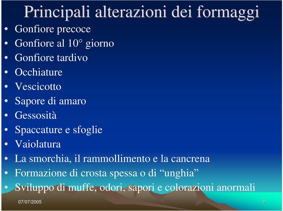 Spaccature e sfoglie Vaiolatura La smorchia, il rammollimento e la cancrena Formazione di