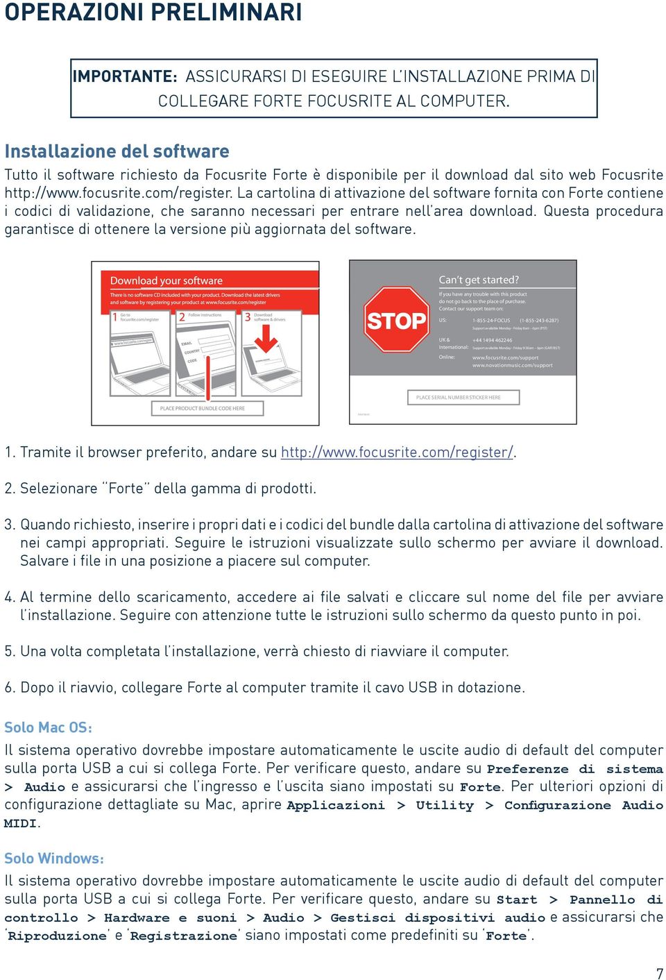 La cartolina di attivazione del software fornita con Forte contiene i codici di validazione, che saranno necessari per entrare nell area download.