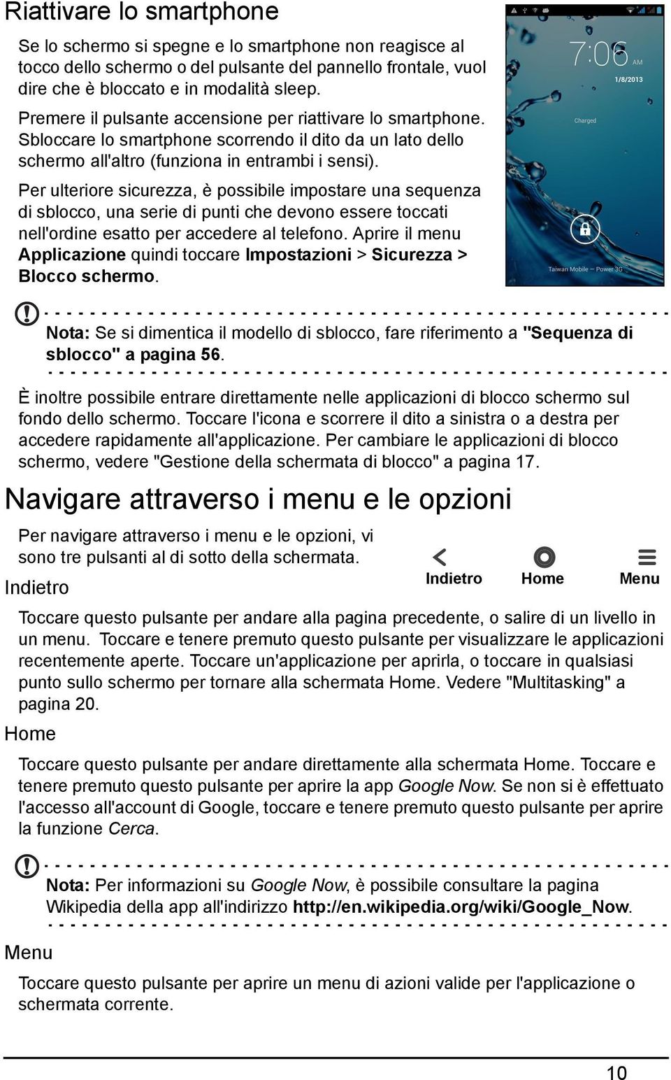 Per ulteriore sicurezza, è possibile impostare una sequenza di sblocco, una serie di punti che devono essere toccati nell'ordine esatto per accedere al telefono.