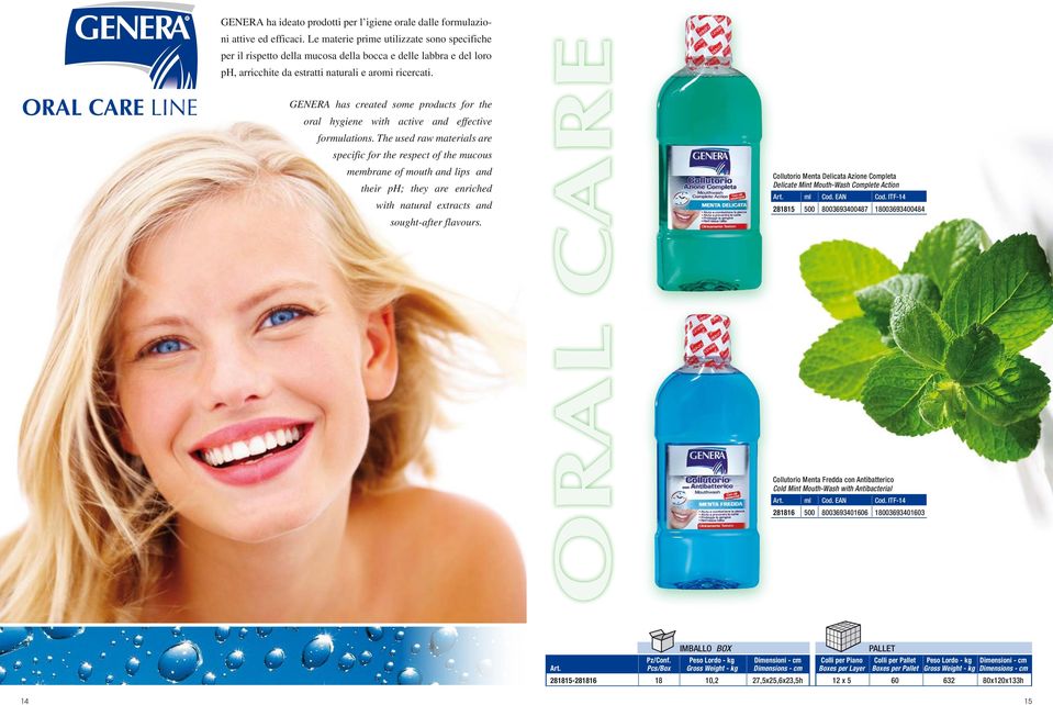 Genera has created some products for the oral hygiene with active and effective formulations.