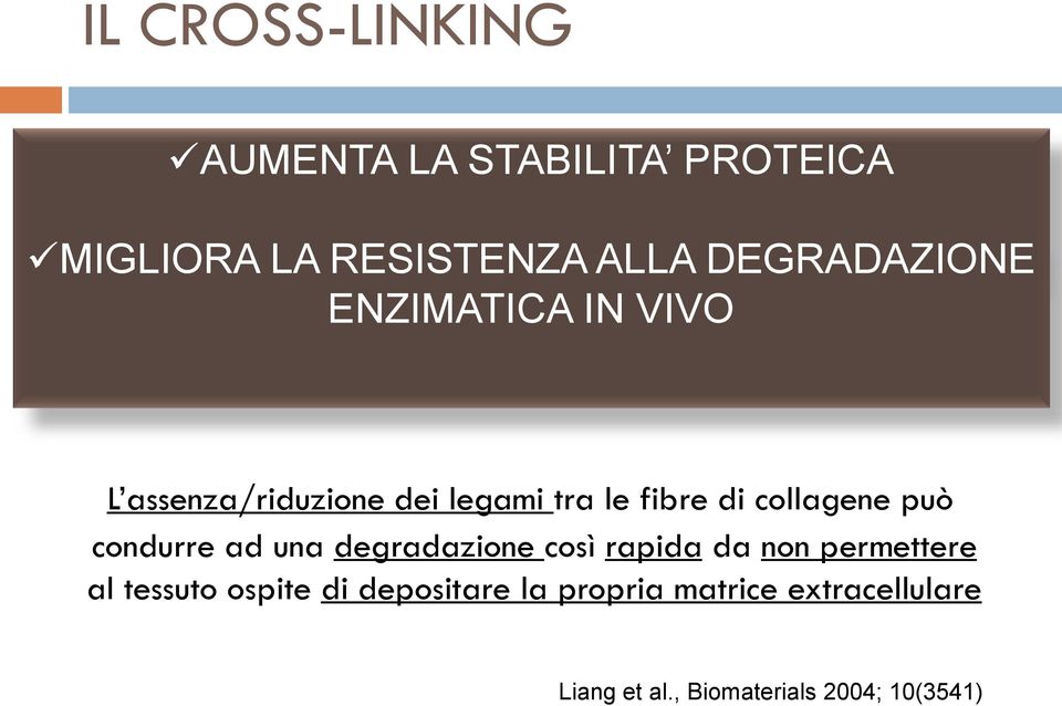 collagene può condurre ad una degradazione così rapida da non permettere al tessuto