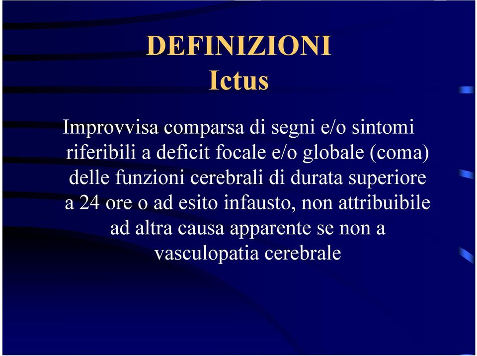 cerebrali di durata superiore a 24 ore o ad esito infausto, non