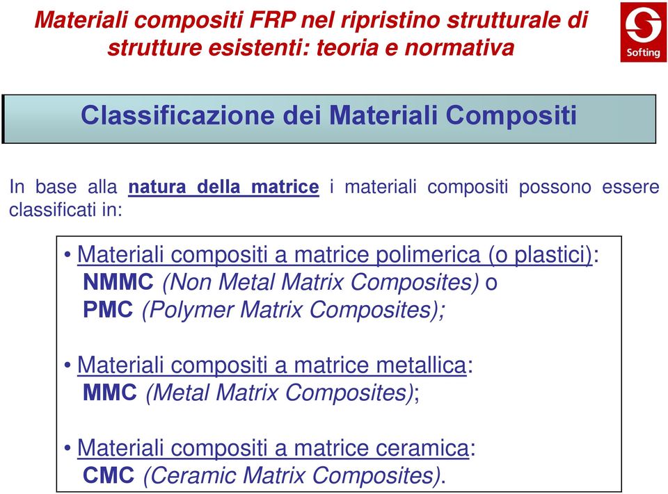 Metal Matrix Composites) o PMC (Polymer Matrix Composites); Materiali compositi a matrice