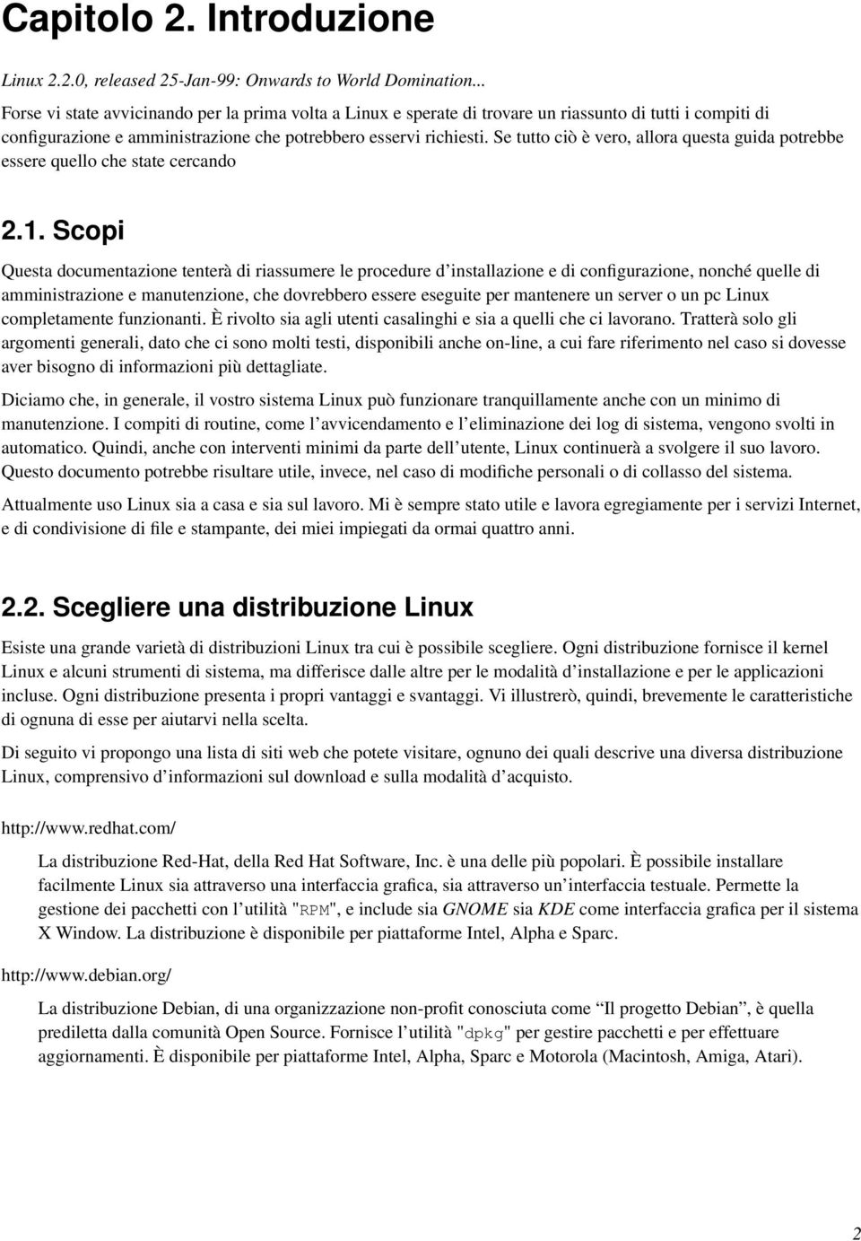 Se tutto ciò è vero, allora questa guida potrebbe essere quello che state cercando 2.1.