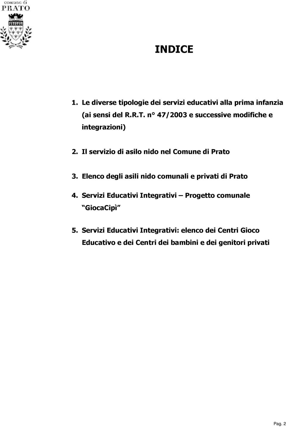 Elenco degli asili nido comunali e privati di Prato 4.