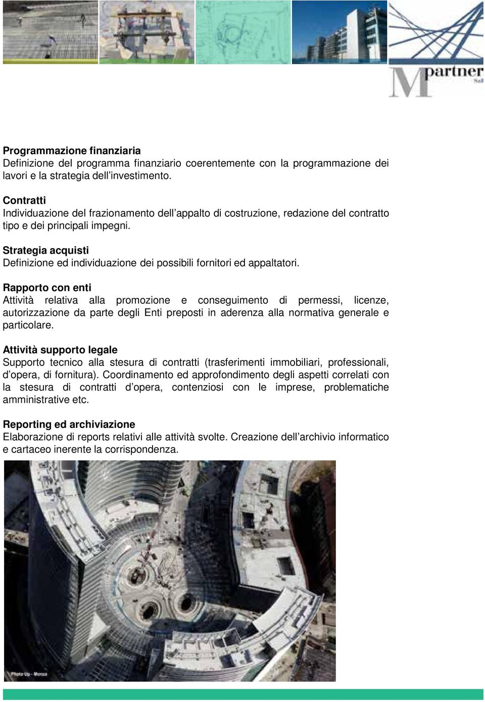 Strategia acquisti Definizione ed individuazione dei possibili fornitori ed appaltatori.