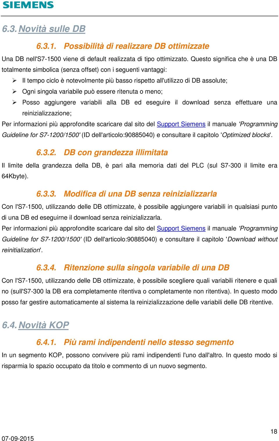 essere ritenuta o meno; Posso aggiungere variabili alla DB ed eseguire il download senza effettuare una reinizializzazione; Per informazioni più approfondite scaricare dal sito del Support Siemens il