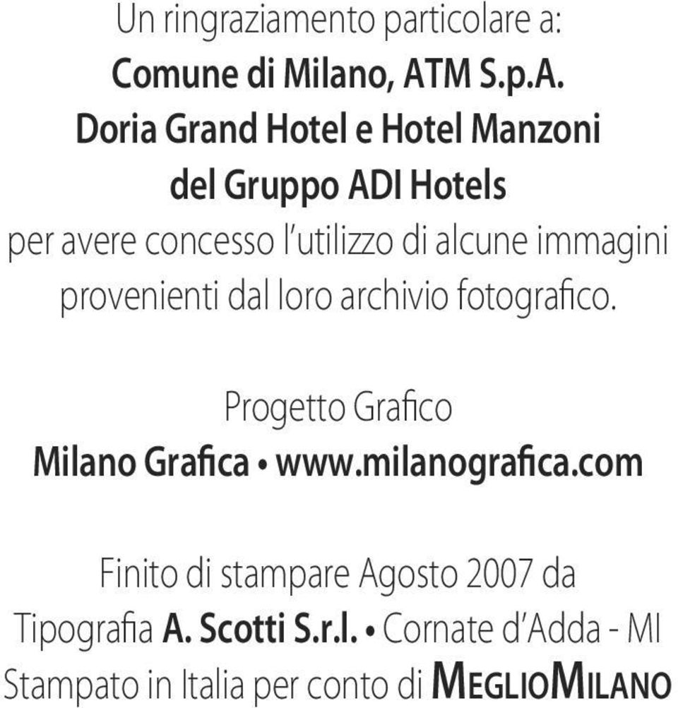 Doria Grand Hotel e Hotel Manzoni del Gruppo ADI Hotels per avere concesso l utilizzo di alcune