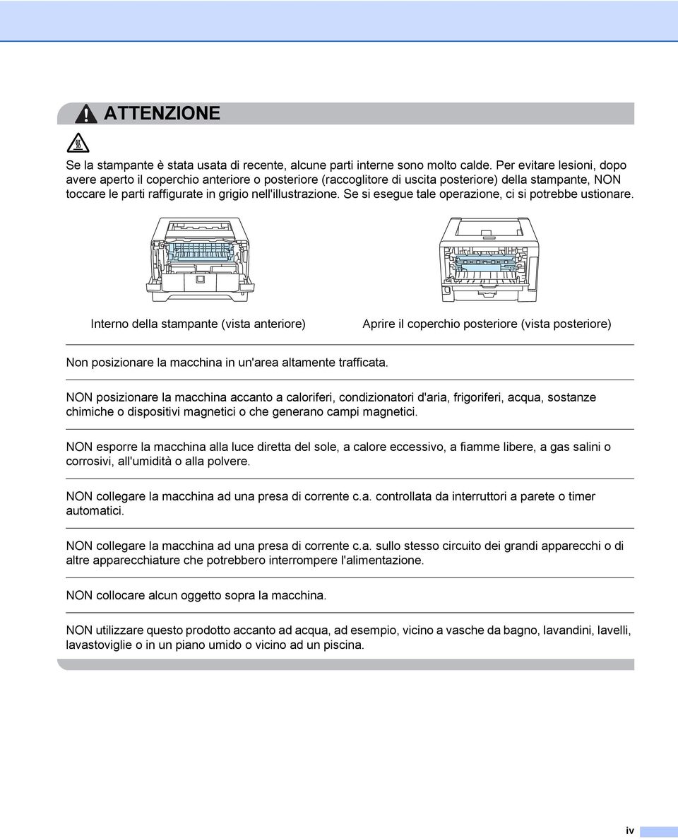 Se si esegue tale operazione, ci si potrebbe ustionare.