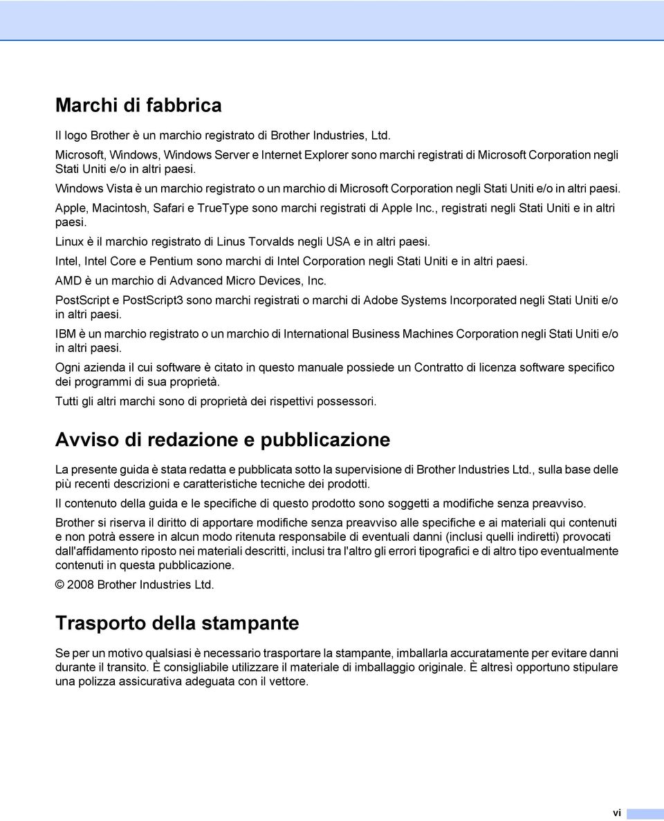 Windows Vista è un marchio registrato o un marchio di Microsoft Corporation negli Stati Uniti e/o in altri paesi. Apple, Macintosh, Safari e TrueType sono marchi registrati di Apple Inc.