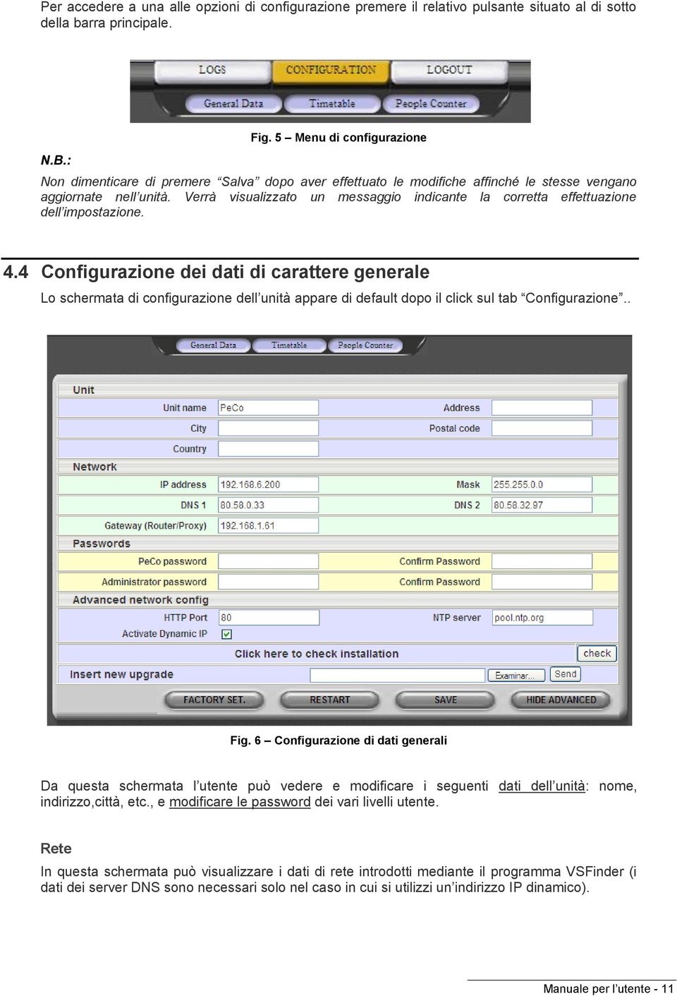 Verrà visualizzato un messaggio indicante la corretta effettuazione dell impostazione. 4.