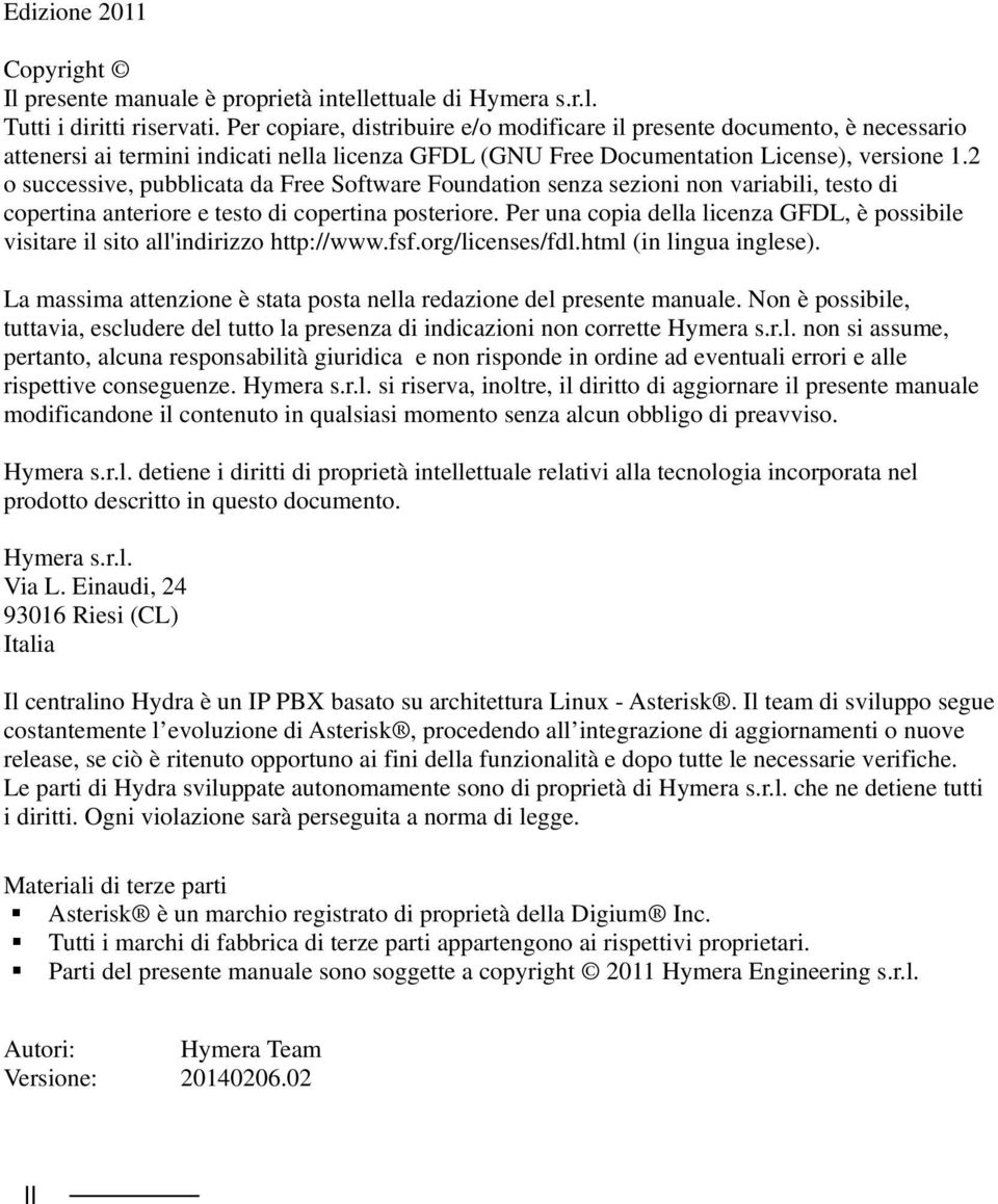 2 o successive, pubblicata da Free Software Foundation senza sezioni non variabili, testo di copertina anteriore e testo di copertina posteriore.