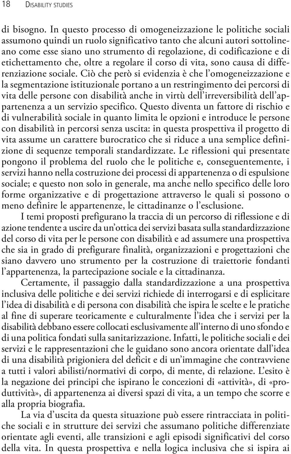 e di etichettamento che, oltre a regolare il corso di vita, sono causa di differenziazione sociale.