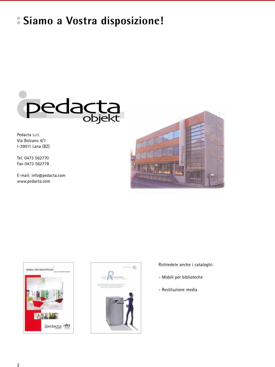 0473 562770 Fax 0473 562778 E-mail: info@pedacta.com www.