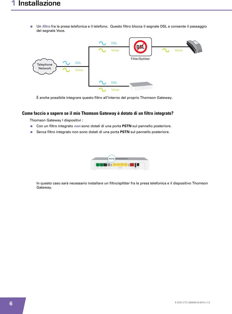 DSL Voice Come faccio a sapere se il mio Thomson Gateway è dotato di un filtro integrato?