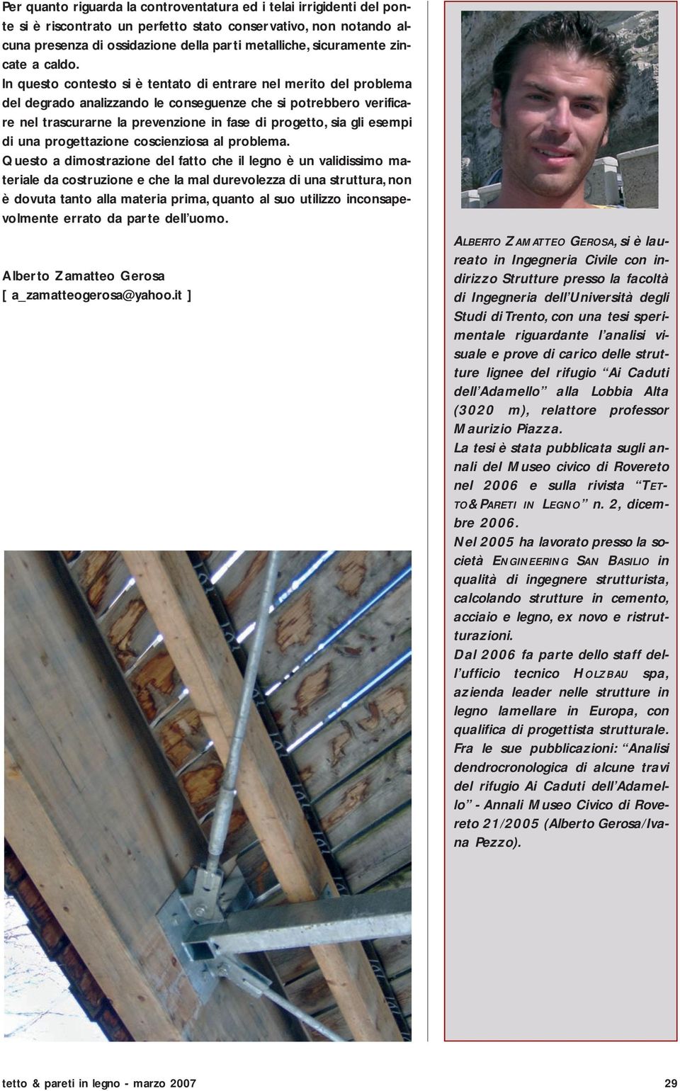 In questo contesto si è tentato di entrare nel merito del problema del degrado analizzando le conseguenze che si potrebbero verificare nel trascurarne la prevenzione in fase di progetto, sia gli