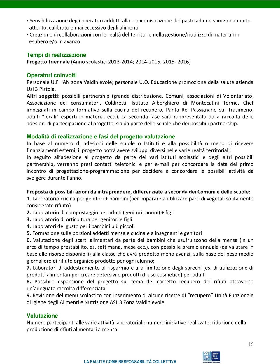 F. IAN zona Valdinievole; personale U.O. Educazione promozione della salute azienda Usl 3 Pistoia.