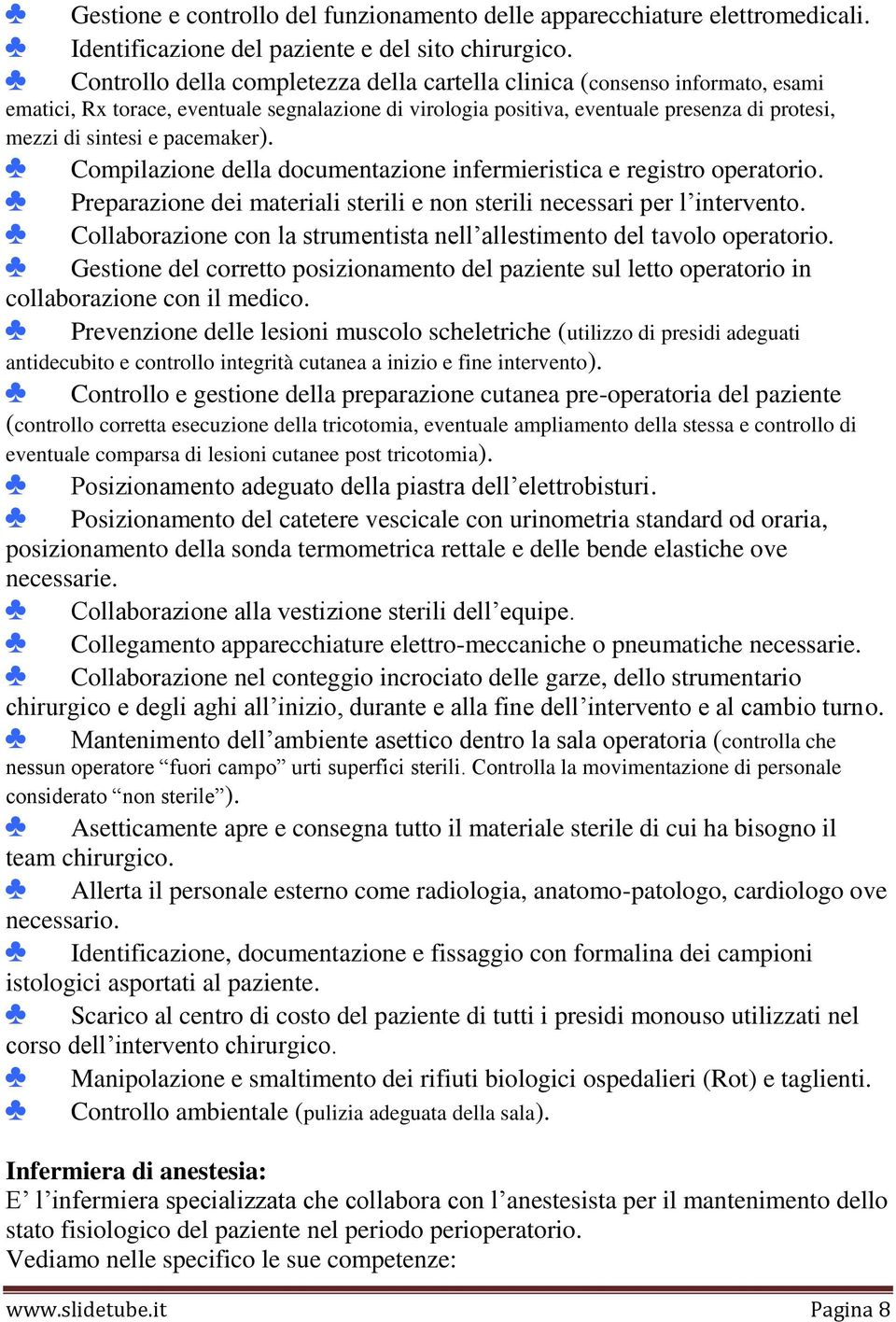 pacemaker). Compilazione della documentazione infermieristica e registro operatorio. Preparazione dei materiali sterili e non sterili necessari per l intervento.