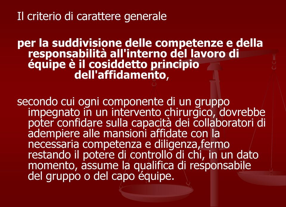 dovrebbe poter confidare sulla capacità dei collaboratori di adempiere alle mansioni affidate con la necessaria competenza e