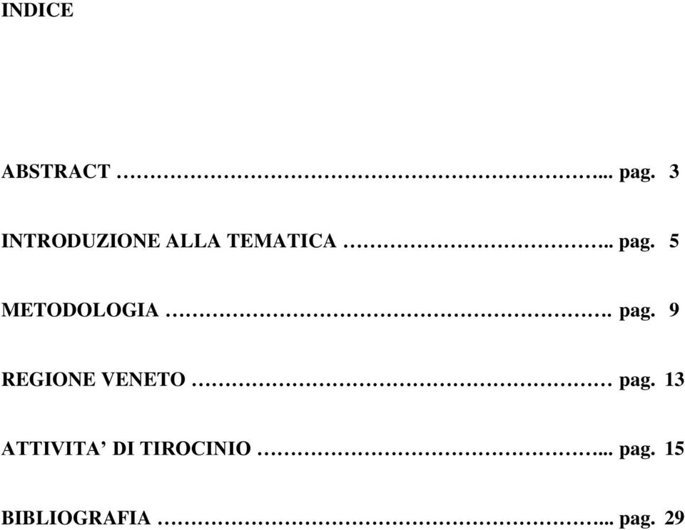 5 METODOLOGIA. pag. 9 REGIONE VENETO pag.