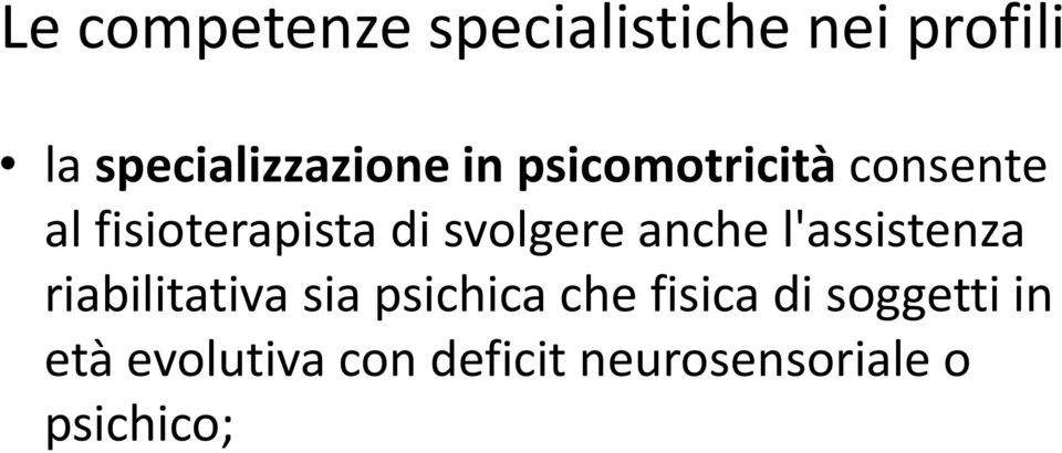 anche l'assistenza riabilitativa sia psichica che fisica di