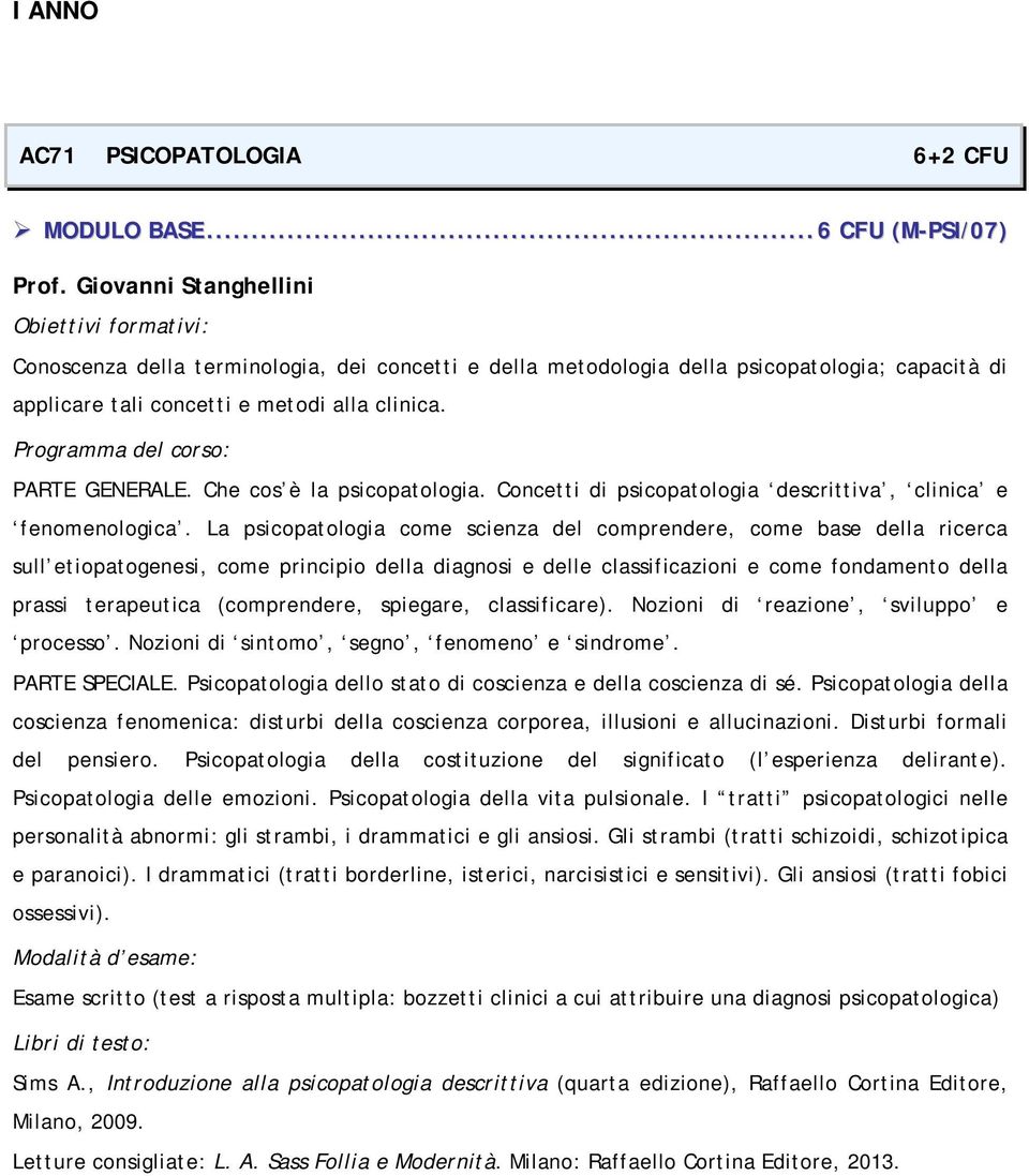 Che cos è la psicopatologia. Concetti di psicopatologia descrittiva, clinica e fenomenologica.