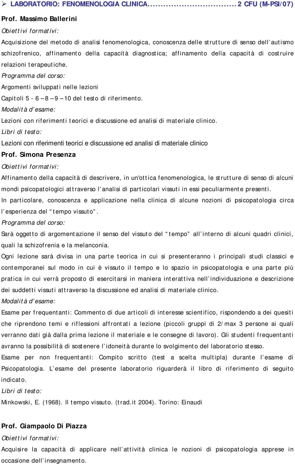 di costruire relazioni terapeutiche. Argomenti sviluppati nelle lezioni Capitoli 5-6 8 9 10 del testo di riferimento. Lezioni con riferimenti teorici e discussione ed analisi di materiale clinico.