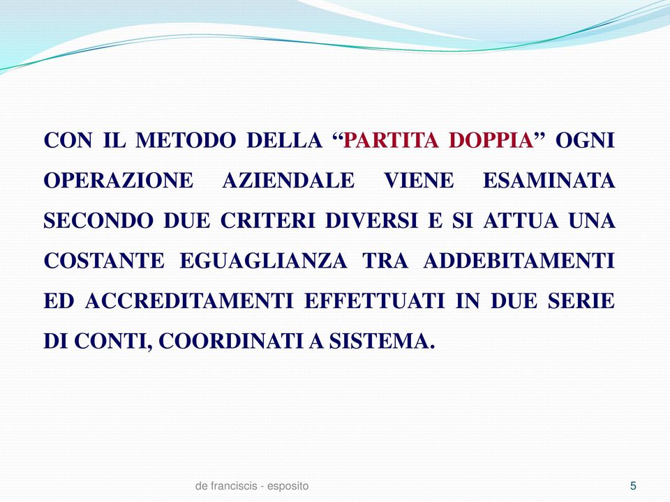 COSTANTE EGUAGLIANZA TRA ADDEBITAMENTI ED ACCREDITAMENTI