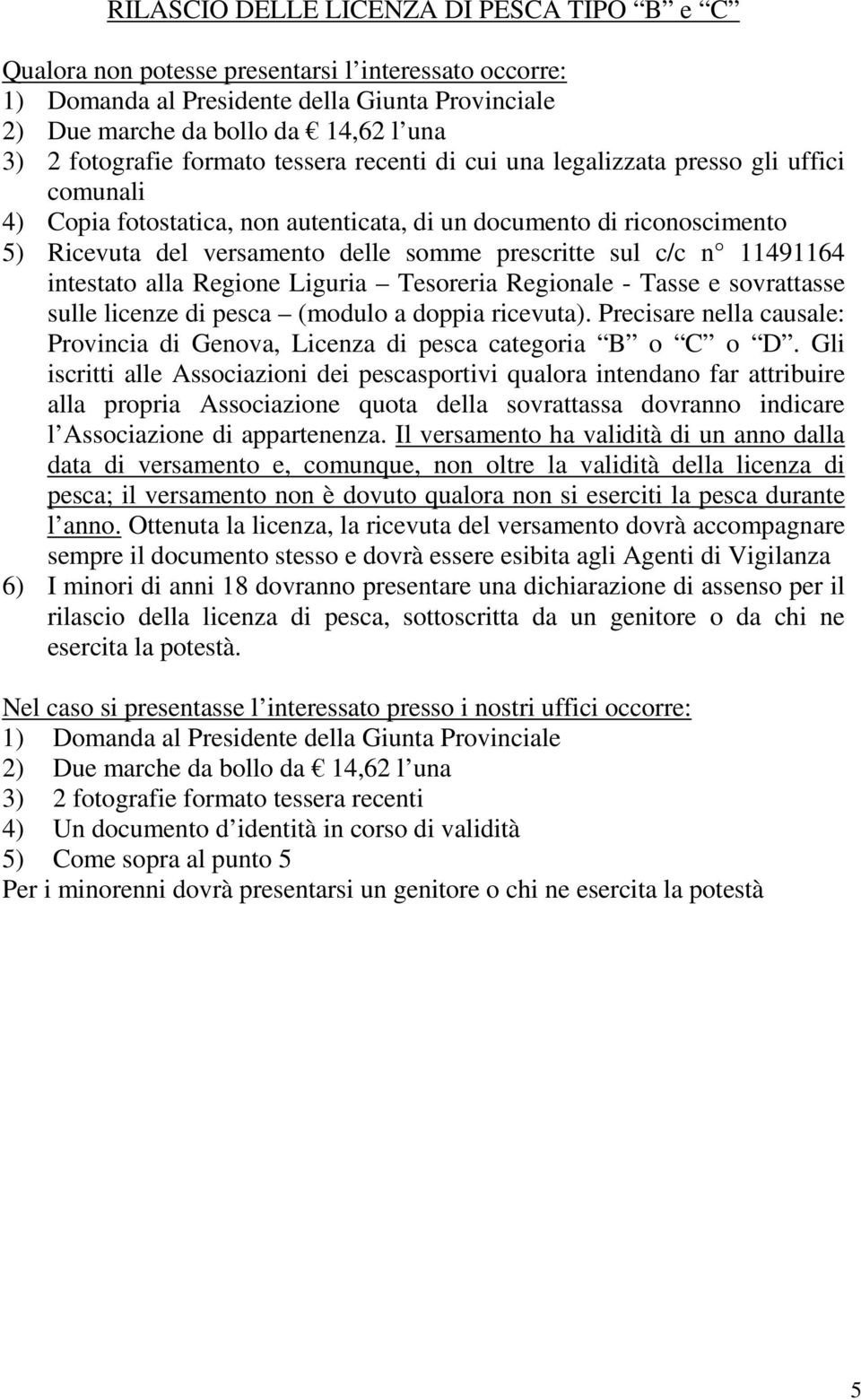 prescritte sul c/c n 11491164 intestato alla Regione Liguria Tesoreria Regionale - Tasse e sovrattasse sulle licenze di pesca (modulo a doppia ricevuta).