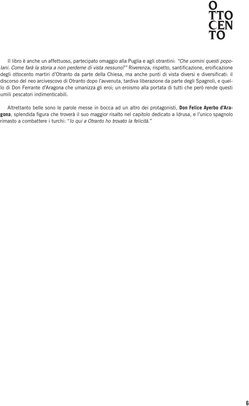 dopo l avvenuta, tardiva liberazione da parte degli Spagnoli, e quello di Don Ferrante d Aragona che umanizza gli eroi; un eroismo alla portata di tutti che però rende questi umili pescatori