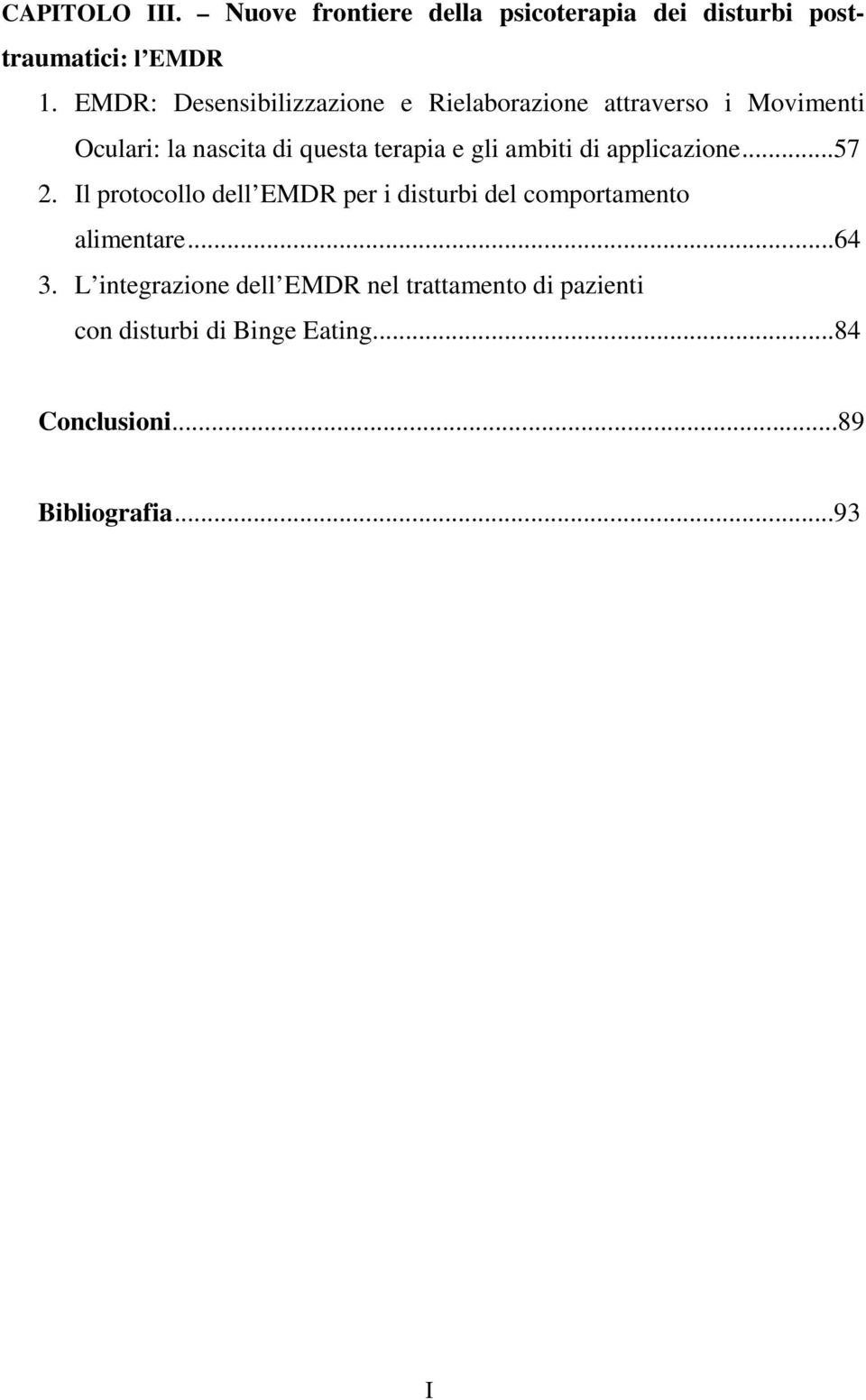 gli ambiti di applicazione...57 2. Il protocollo dell EMDR per i disturbi del comportamento alimentare.