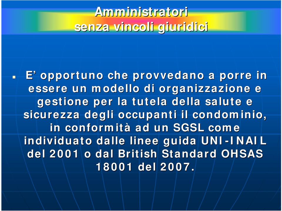 tutela della salute e sicurezza degli occupanti il condominio, in conformità ad un SGSL