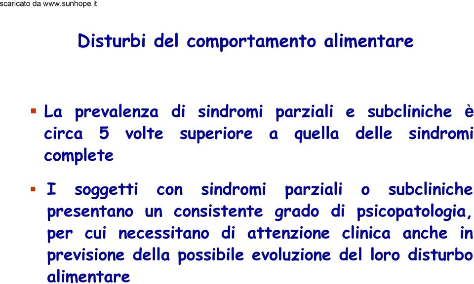 subcliniche presentano un consistente grado di psicopatologia, ia per cui necessitano di