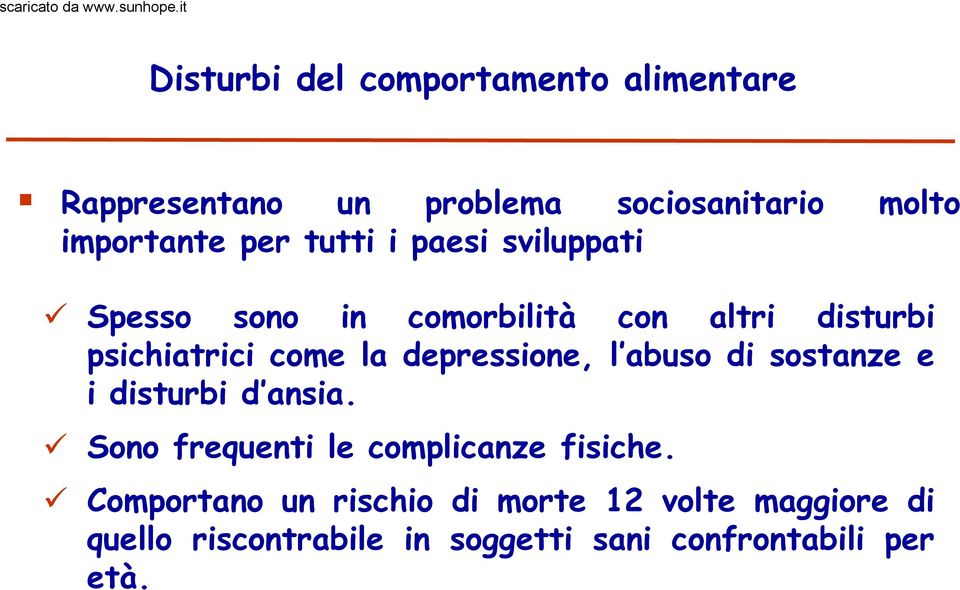 depressione, l abuso di sostanze e i disturbi d ansia dansia. Sono frequenti le complicanze fisiche.