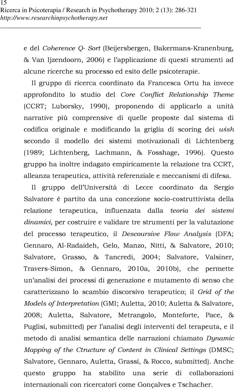 comprensive di quelle proposte dal sistema di codifica originale e modificando la griglia di scoring dei wish secondo il modello dei sistemi motivazionali di Lichtenberg (1989; Lichtenberg, Lachmann,