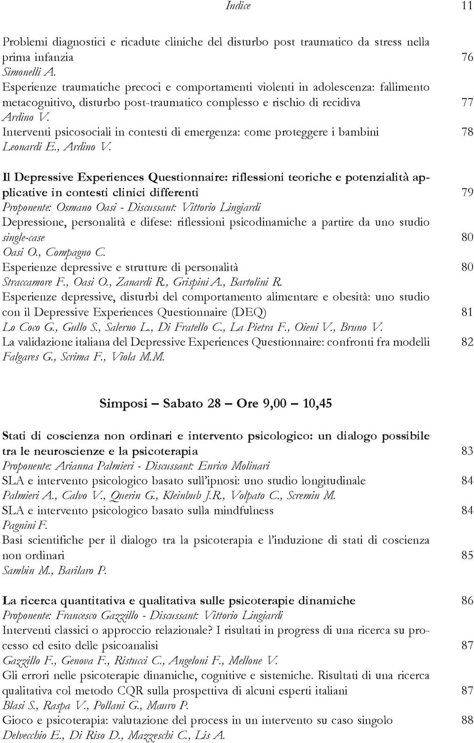 Interventi psicosociali in contesti di emergenza: come proteggere i bambini 78 Leonardi E., Ardino V.