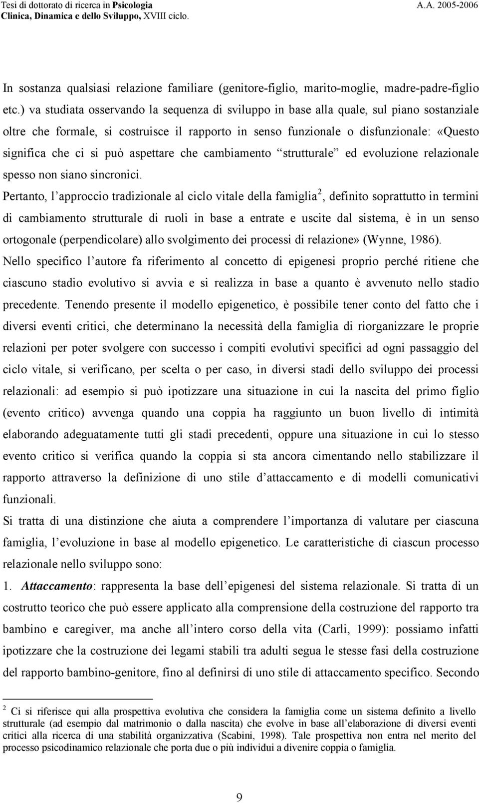 si può aspettare che cambiamento strutturale ed evoluzione relazionale spesso non siano sincronici.