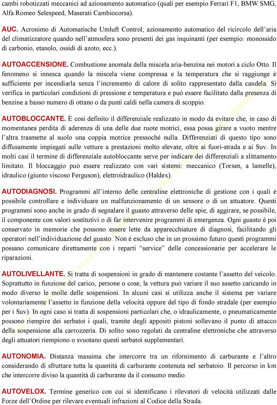 etanolo, ossidi di azoto, ecc.). AUTOACCENSIONE. Combustione anomala della miscela aria-benzina nei motori a ciclo Otto.