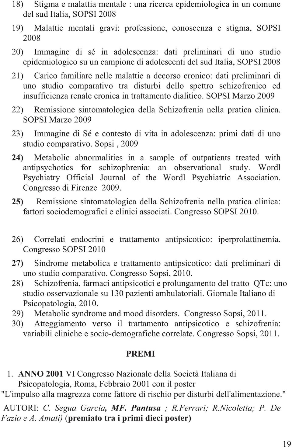 studio comparativo tra disturbi dello spettro schizofrenico ed insufficienza renale cronica in trattamento dialitico.