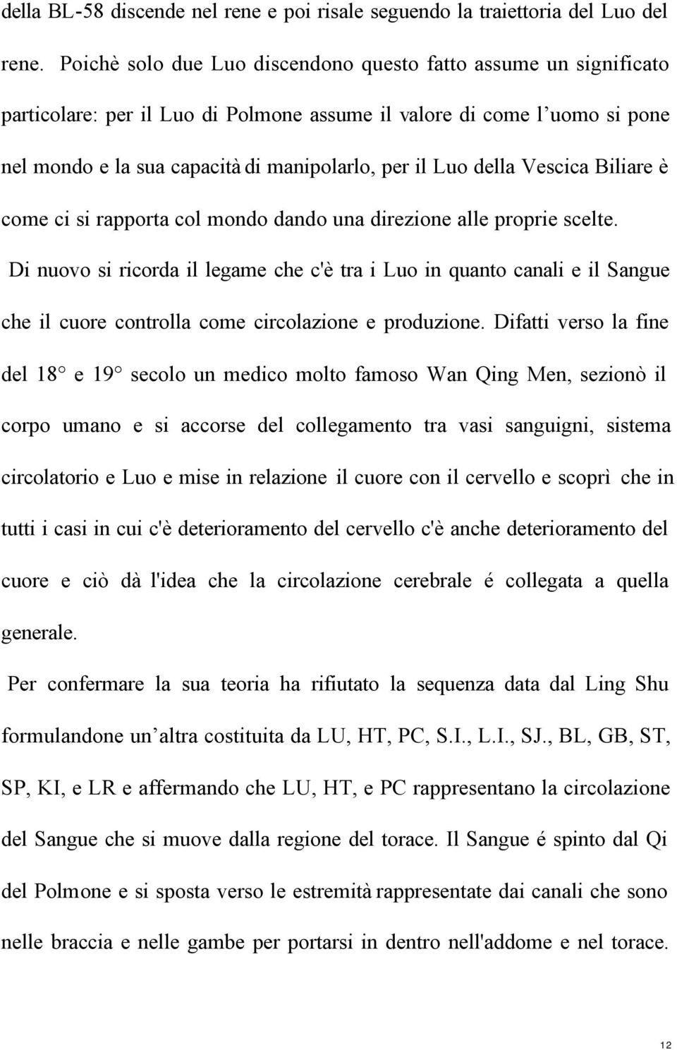 della Vescica Biliare è come ci si rapporta col mondo dando una direzione alle proprie scelte.