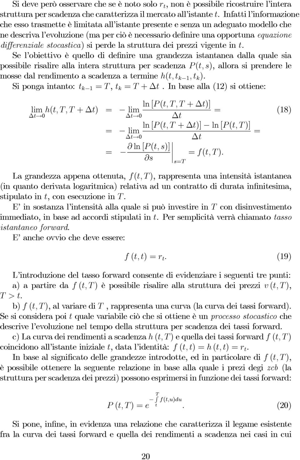 differenziale stocastica) si perde la struttura dei prezzi vigente in t.