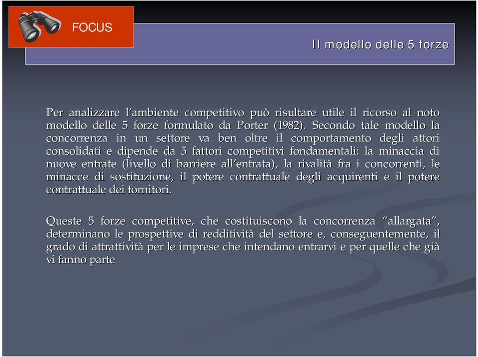 (livello di barriere all entrata) entrata), la rivalità fra i concorrenti, le minacce di sostituzione, il potere contrattuale degli acquirenti e il potere contrattuale dei fornitori.