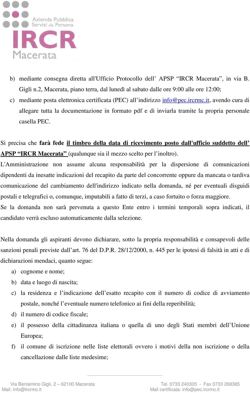 it, avendo cura di allegare tutta la documentazione in formato pdf e di inviarla tramite la propria personale casella PEC.