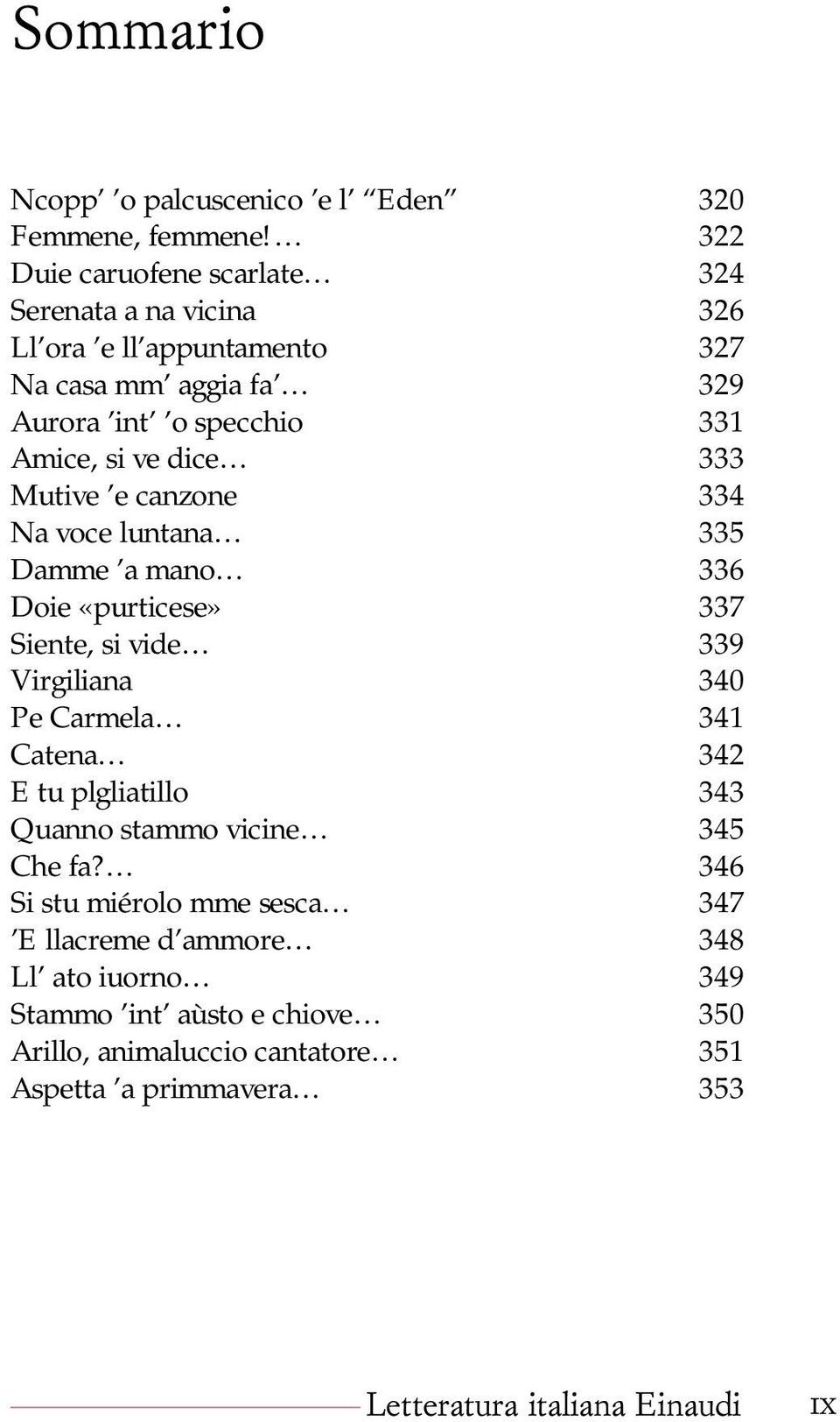 si ve dice 333 Mutive e canzone 334 Na voce luntana 335 Damme a mano 336 Doie «purticese» 337 Siente, si vide 339 Virgiliana 340 Pe Carmela 341