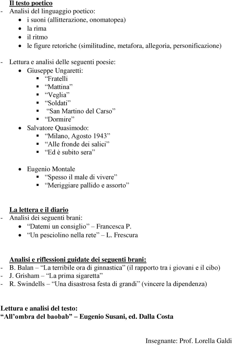 Montale Spesso il male di vivere Meriggiare pallido e assorto La lettera e il diario - Analisi dei seguenti brani: Datemi un consiglio Francesca P. Un pesciolino nella rete L.