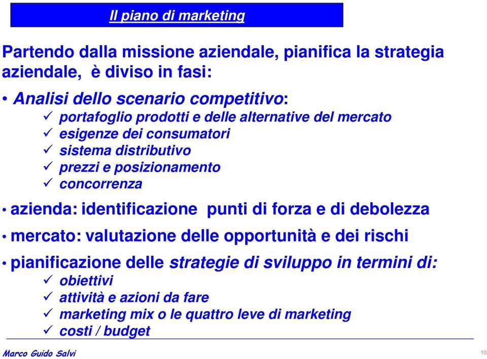 concorrenza azienda: identificazione punti di forza e di debolezza mercato: valutazione delle opportunità e dei rischi pianificazione