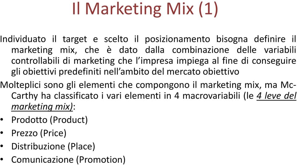 nell ambito del mercato obiettivo Molteplici sono gli elementi che compongono il marketing mix, ma Mc- Carthy ha classificato i